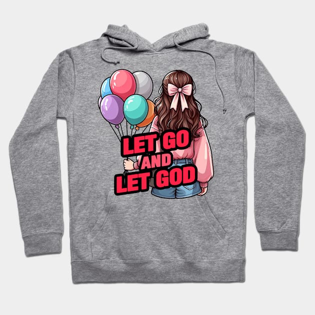 Let Go And Let God Hoodie by Plushism